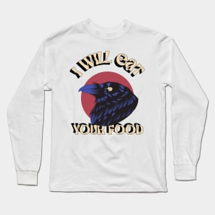 I Will Eat Your Food Crow Bird Funny design, Love for birds Long Sleeve T-Shirt